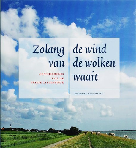 Zolang de wind van de wolken waait: geschiedenis van de Friese literatuur Fiction