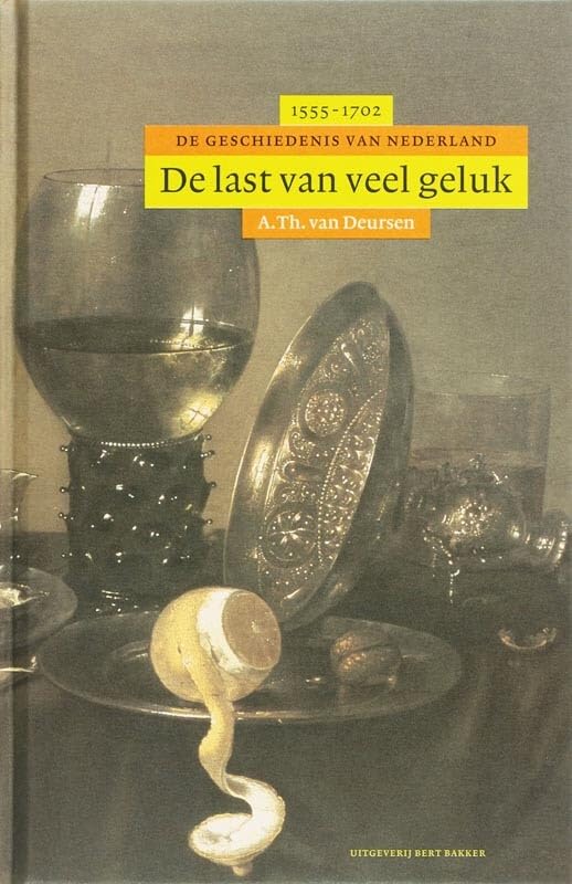 De last van veel geluk: de geschiedenis van Nederland 1555-1702 (De geschiedenis van Nederland, 4) Film, Art & Culture