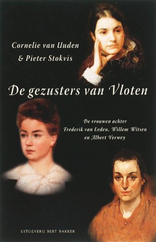 De gezusters Van Vloten: de vrouwen achter Frederik van Eeden, Willem Witsen en Albert Verwey book