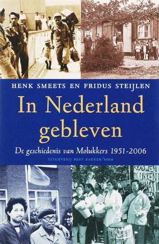 In Nederland gebleven: de geschiedenis van Molukkers 1951-2006 book