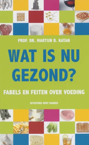 Wat is nu gezond?: fabels en feiten over voeding Medicine