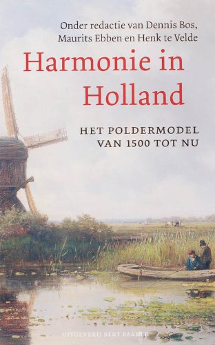 Harmonie in Holland ?: het Poldermodel van 1500 tot nu Books