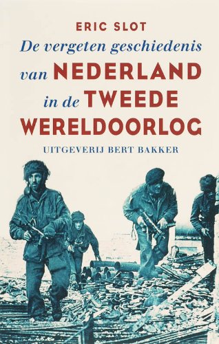 De vergeten geschiedenis van Nederland in de Tweede Wereldoorlog book
