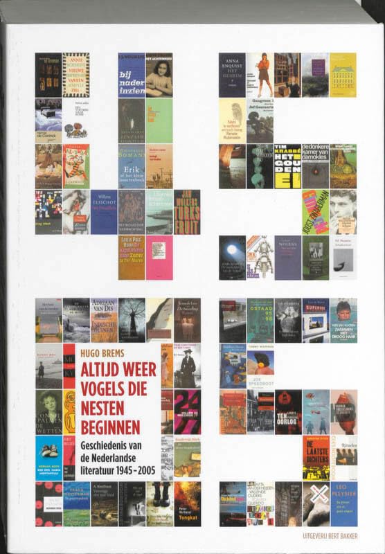 Altijd weer vogels die nesten beginnen: geschiedenis van de Nederlandse literatuur 1945-2005 book