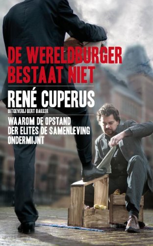 De wereldburger bestaat niet: waarom de opstand der elites de samenleving ondermijnt Politics & History