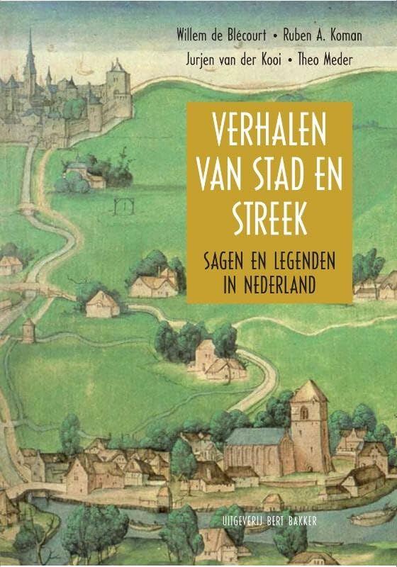 Verhalen van stad en streek: sagen en legenden in Nederland book