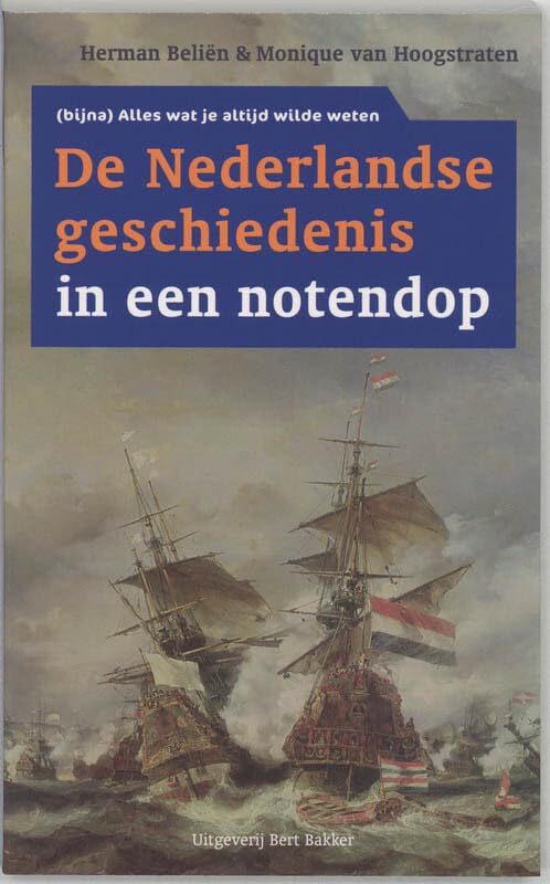 De nederlandse geschiedenis in een notedop: alles wat je altijd wilde weten Politics & History