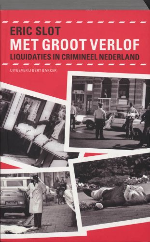 Met groot verlof / druk 3: liquidaties in crimineel Nederland Memories