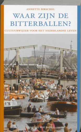 Waar zijn de bitterballen?: cultuurwijzer voor het Nederlandse leven Books
