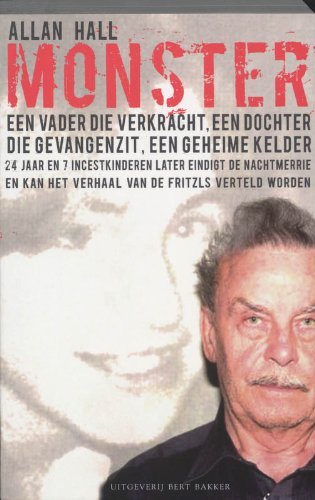 Monster: een Oostenrijkse nachtmerrie. het verhaal van Josef Fritzl en zijn 24-jarige schrikbewind book