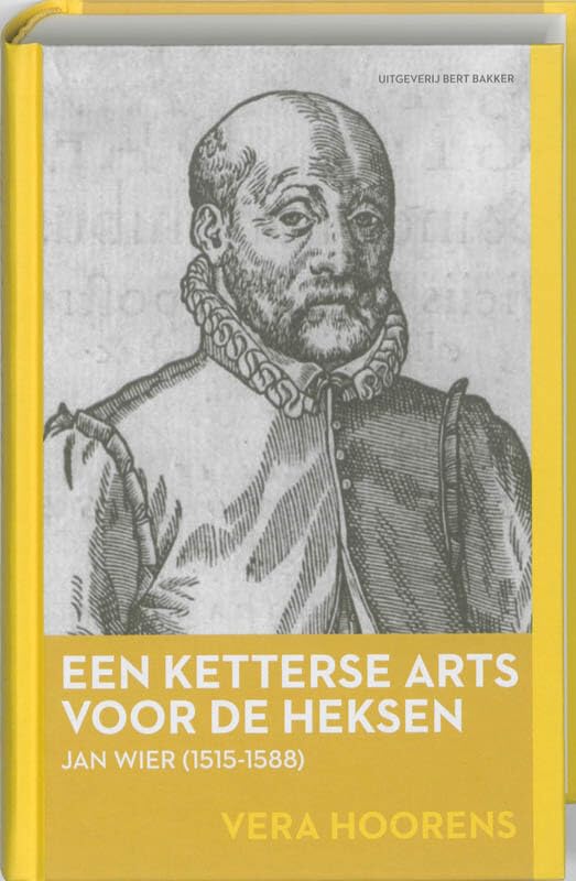Een ketterse arts voor de heksen: Jan Wier 1515-1588 book