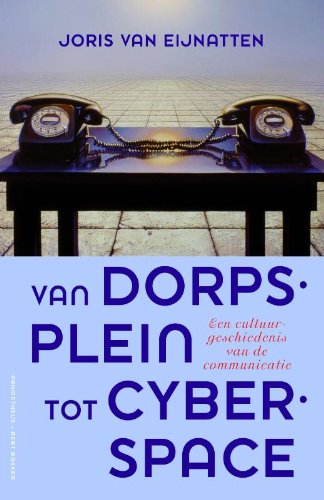 Van dorpsplein tot cyberspace: een cultuurgeschiedenis van de communicatie book