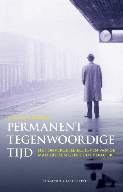 Permanent tegenwoordige tijd: het onvergetelijke leven van de man die zijn geheugen verloor book