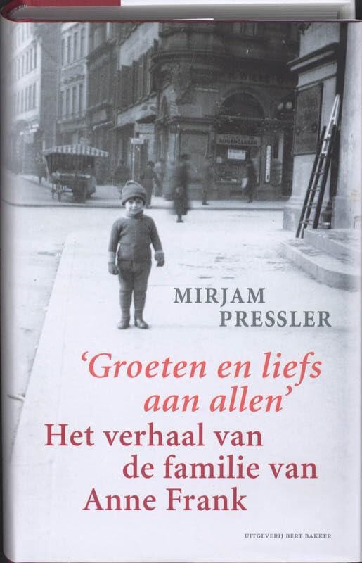 Groeten en liefs aan allen: het verhaal van de familie van Anne Frank Art & Literature