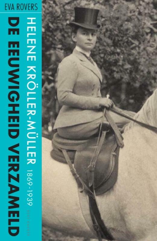 De eeuwigheid verzameld: Helene Kröller-Müller 1869-1939 book