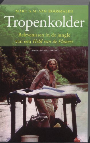Tropenkolder: belevenissen in de jungle van een Held van de Planeet book