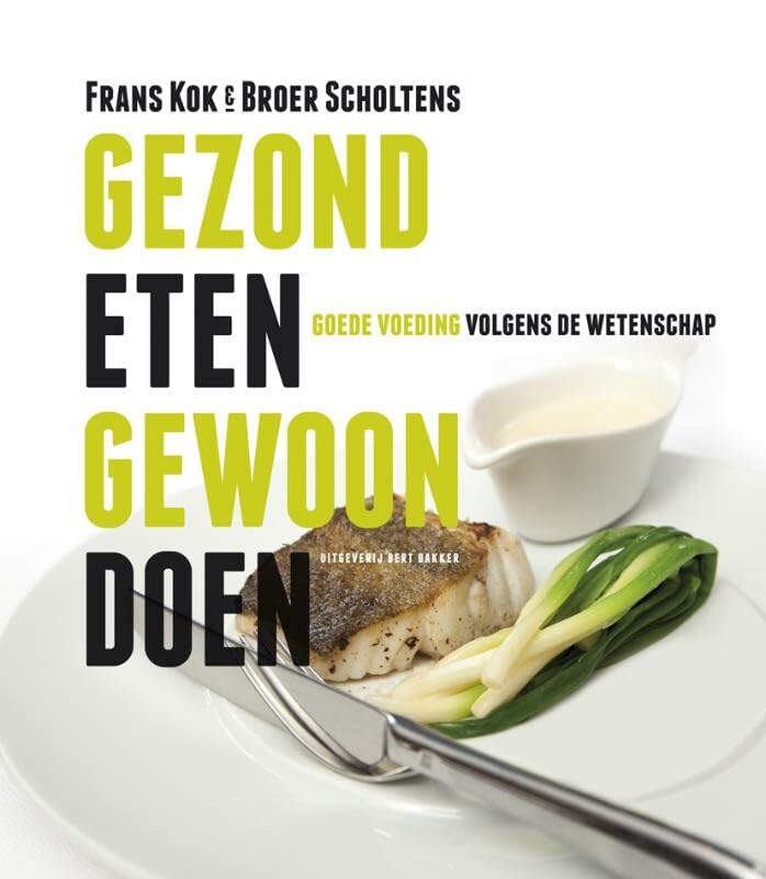 Gezond eten gewoon doen: goede voeding volgens de wetenschap book