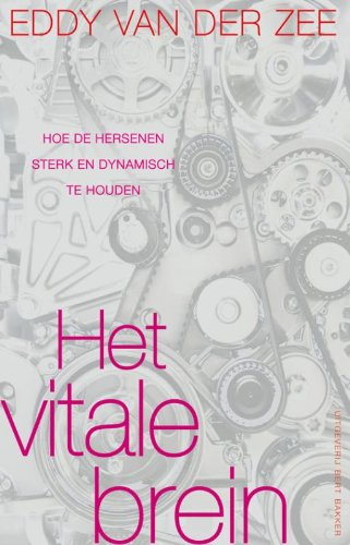 Het vitale brein: hoe de hersenen sterk en dynamisch te houden book