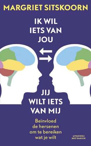 Ik wil iets van jou, jij wilt iets van mij: beïnvloed de hersenen om te bereiken wat je wilt book