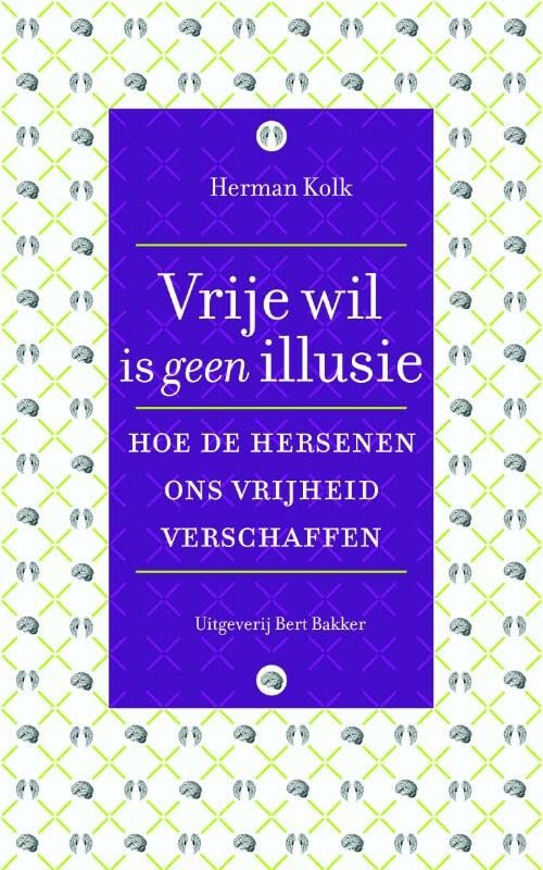Vrije wil is geen illusie: hoe de hersenen ons vrijheid verschaffen book