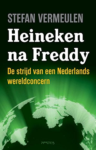Heineken na Freddy: de strijd van een Nederlands wereldconcern Memories