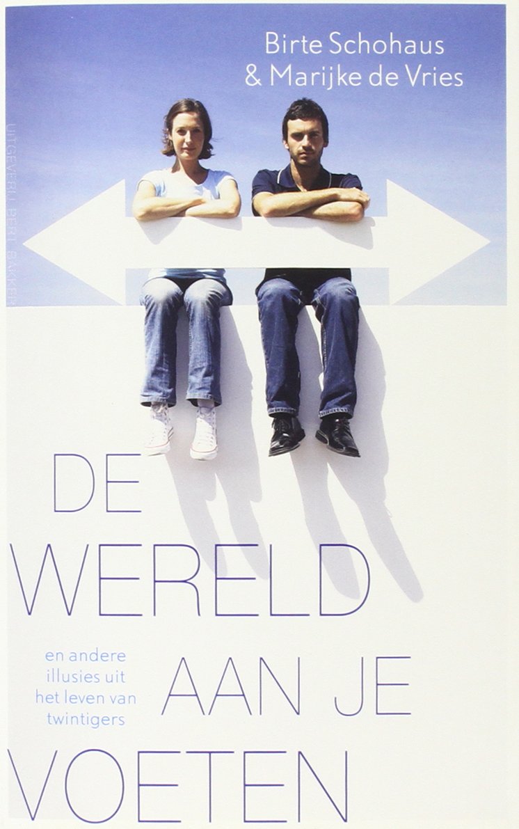 De wereld aan je voeten en andere illusies uit het leven van twintigers: en andere illusies uit het leven van twintigers book