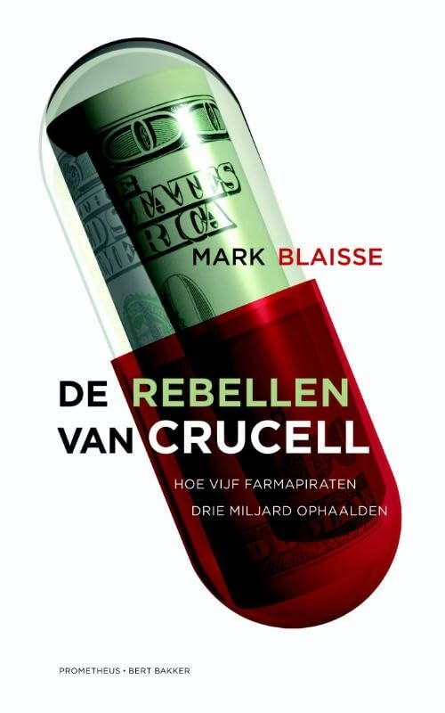 De rebellen van Crucell: hoe vijf farmapiraten drie miljard ophaalden book