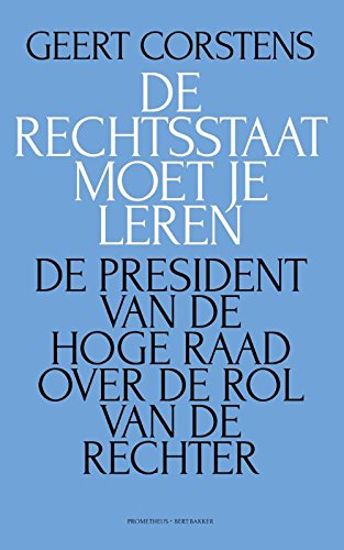 De rechtsstaat moet je leren: de president van de Hoge Raad over de rol van de rechter book
