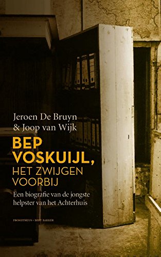 Bep Voskuijl, het zwijgen voorbij: een biografie van de jongste helpster van het Achterhuis book