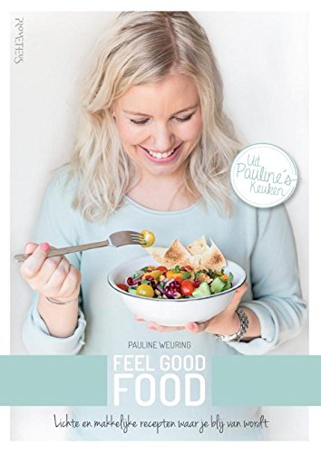 Feel good food: lichte en makkelijke recepten waar je blij van wordt Leisure, Home & Garden