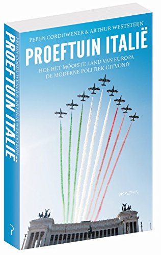 Proeftuin Italië: hoe het mooiste land van Europa de moderne politiek uitvond Politics & History