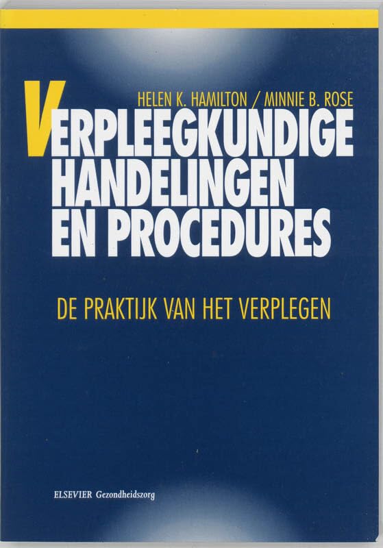 Verpleegkundige handelingen en procedures: de praktijk van het verplegen book