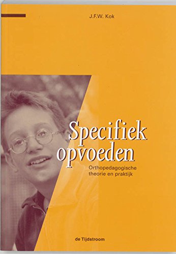 Specifiek opvoeden: orthopedagogische theorie en praktijk book
