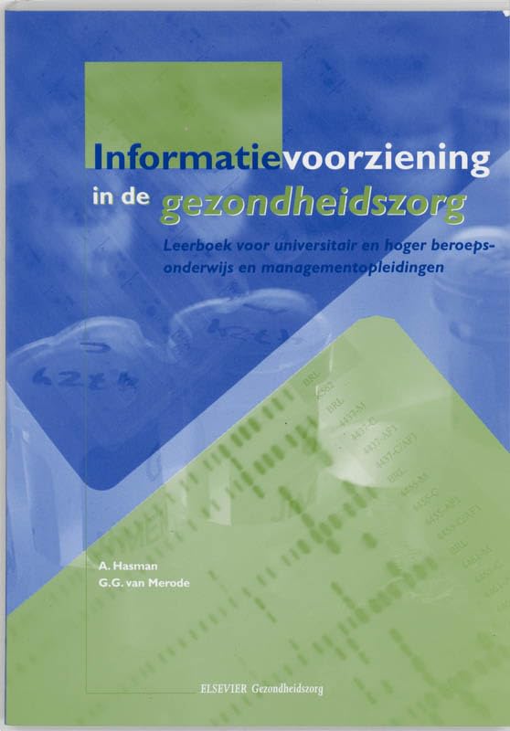 Informatievoorziening in de gezondheidszorg: leerboek voor universitair en hoger beroepsonderwijs en managementopleidingen Books