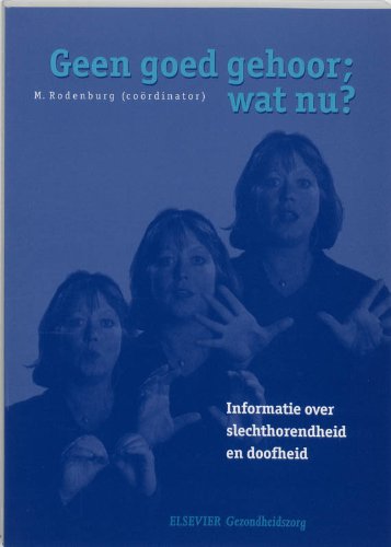 Geen goed gehoor. wat nu?: informatie over slechthorendheid en doofheid Books