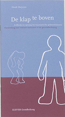 De klap te boven: zelfhulp en opvang bij traumatische gebeurtenissen : handreiking voor mensen werkzaam in de gezondheidszorg book