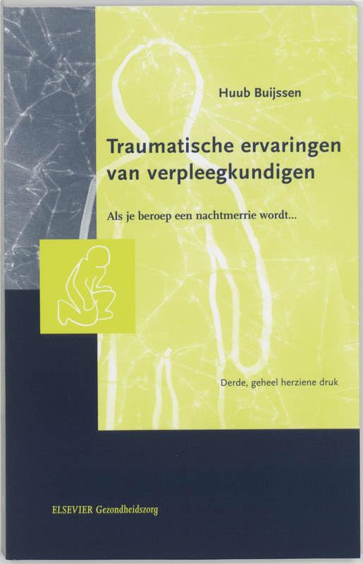 Traumatische ervaringen van verpleegkundigen: als je beroep een nachtmerrie wordt... book