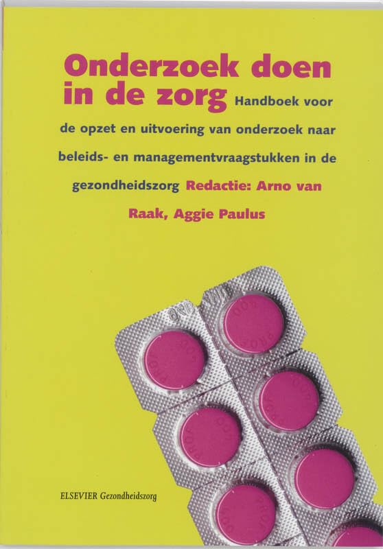 Onderzoek doen in de zorg: handboek voor de opzet en uitvoering van onderzoek naar beleids-en management vraagstukken in de gezondheidszorg Books