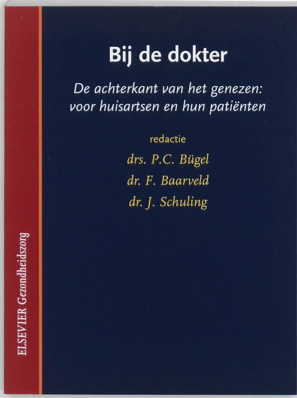 Bij de dokter: de achterkant van het genezen: voor huisartsen en hun patienten Medicine