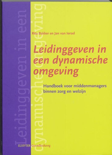 Leidinggeven in een dynamische omgeving: handboek voor middenmanagers binnen zorg en welzijn book
