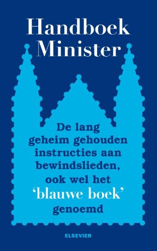 Handboek minister: de lang geheimgehouden instructies aan bewindslieden, ook wel het 'blauwe boek' genoemd book