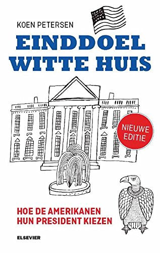 Einddoel Witte Huis: hoe de Amerikanen hun president kiezen book