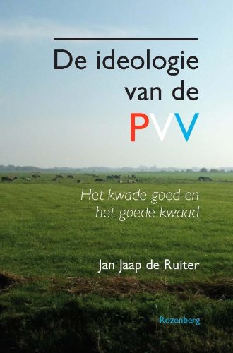De ideologie van de PVV: het kwade goed en het goede kwaad book