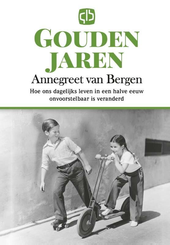 Gouden jaren: hoe ons dagelijks leven in een halve eeuw onvoorstelbaar is veranderd Social Sciences