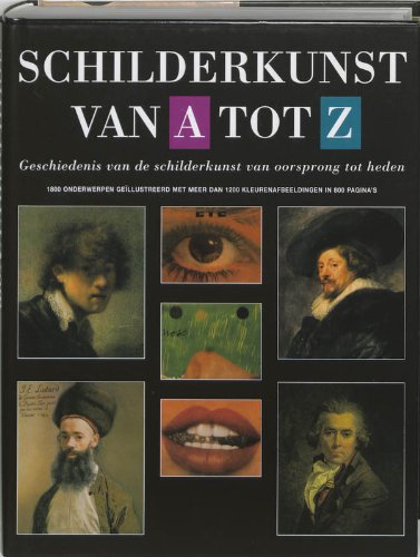 Schilderkunst van A tot Z: geschiedenis van de schilderkunst van oorsprong tot heden Film, Art & Culture