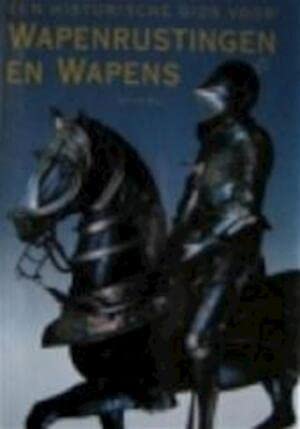 Een historische gids voor wapenrustingen en wapens book