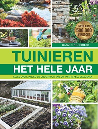 Tuinieren het hele jaar: alles over aanleg en onderhoud van uw tuin in alle seizoenen Leisure, Home & Garden