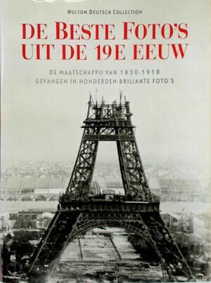 De beste foto's uit de 19e eeuw: de maatschappij van 1850-1918 gevangen in honderden briljante foto's book