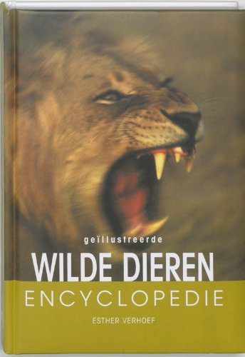 Geillustreerde wilde dieren encyclopedie: de dierenwerled in 800 prachtige afbeeldingen book