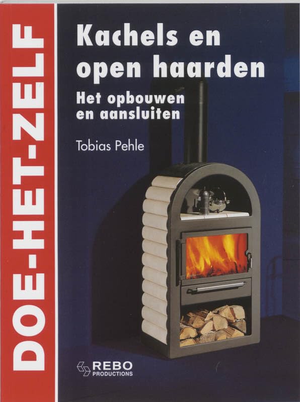 Kachels en open haarden: het opbouwen en aansluiten (Doe-het-zelf) Hobbies & Crafts